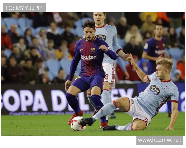 维戈塞尔塔对阵巴塞罗那赛事分析巴萨状态波动需警惕 维戈塞尔塔对阵巴塞罗那赛事分析巴萨状态波动需警惕